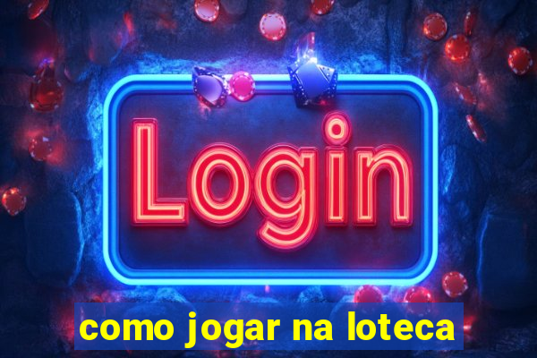 como jogar na loteca